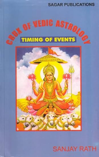 Crux of Vedic Astrology - Sanjay Rath - Timing of Events By Sagar Publications
