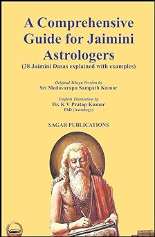A Comprehensive Guide for Jaimini Astrologers (38 Jaimini Dasas explained with examples) By Sagar Publications