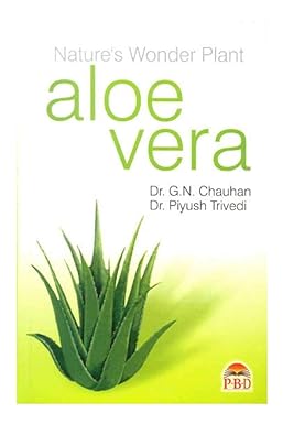 Nature's Wonder Plant Aloe Vera BY Dr. G.N. Chauha,Dr. Piyush Trivedi