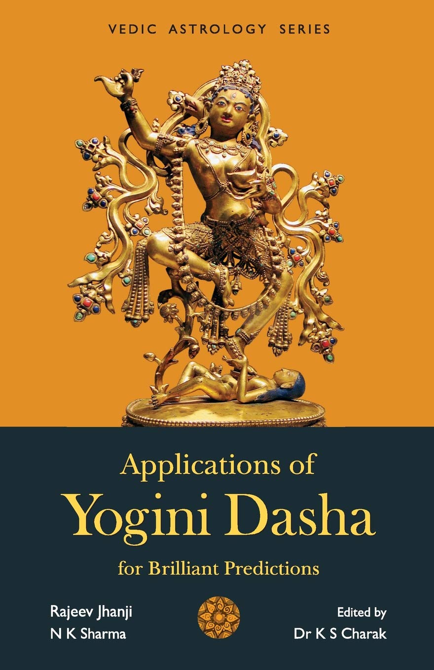 Applications of Yogini Dasha For Brilliant Predictions By Rajeev Jhanji and Dr KS Charak