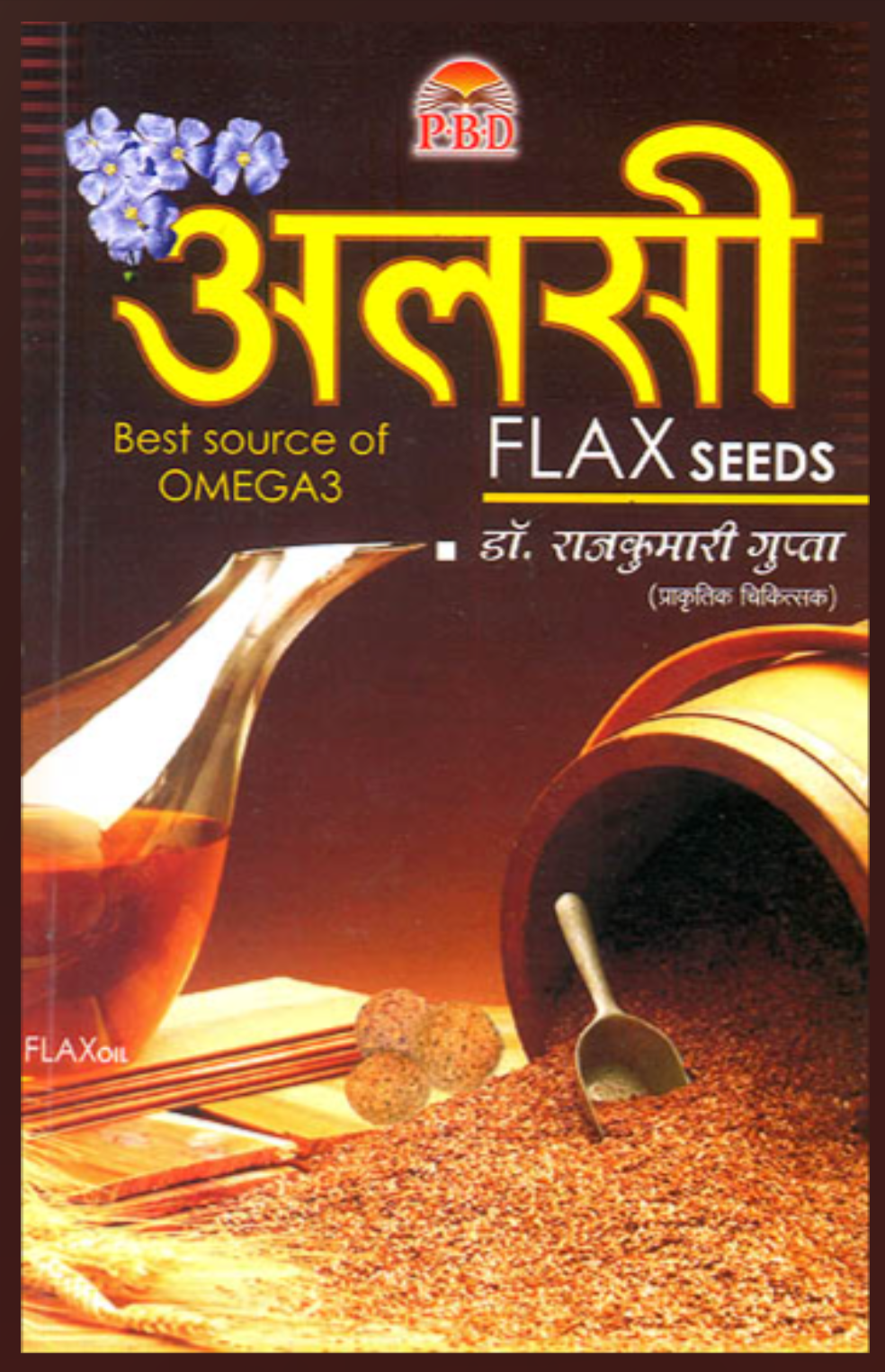 Alsi ( अलसी ) Flax seeds By Dr. Rajkumari Gupta