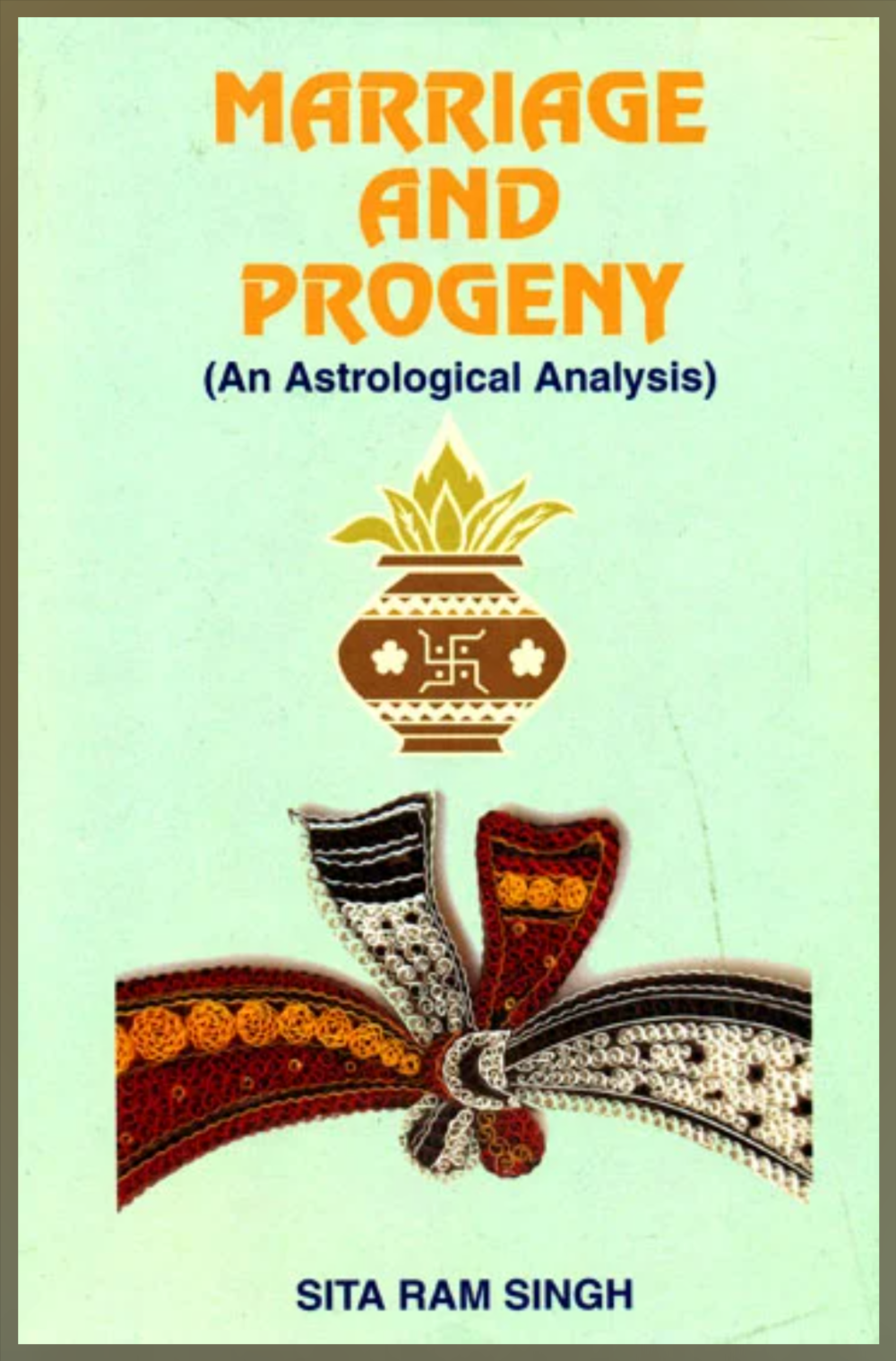 Marriage and Progeny ( An Astrological Analysis ) By Sita Ram Singh