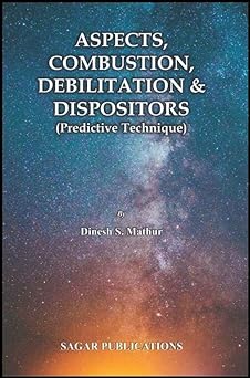 Aspects, Combustion, Debilitation and Dispositors (Predictive Technique)  By Sagar Publications