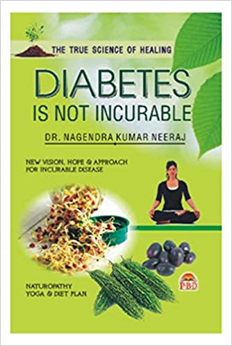 Diabetes is Not Incurable By Dr. Nagendra Kumar Neeraj
