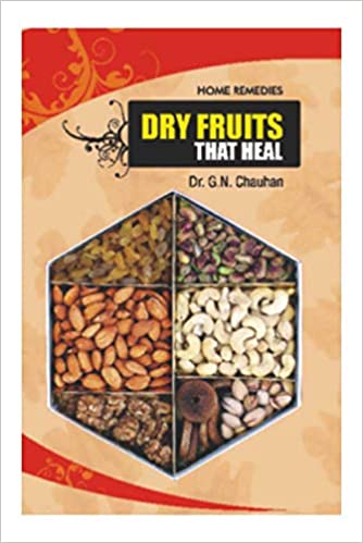Home Remedies: Dry Fruits That By  Dr. G.N. Chauhan