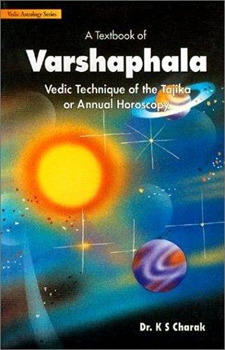 A Textbook of Varshaphala: Vedic Technique of the Tajika Or Annual Horoscopy By Dr. K. S. Charak