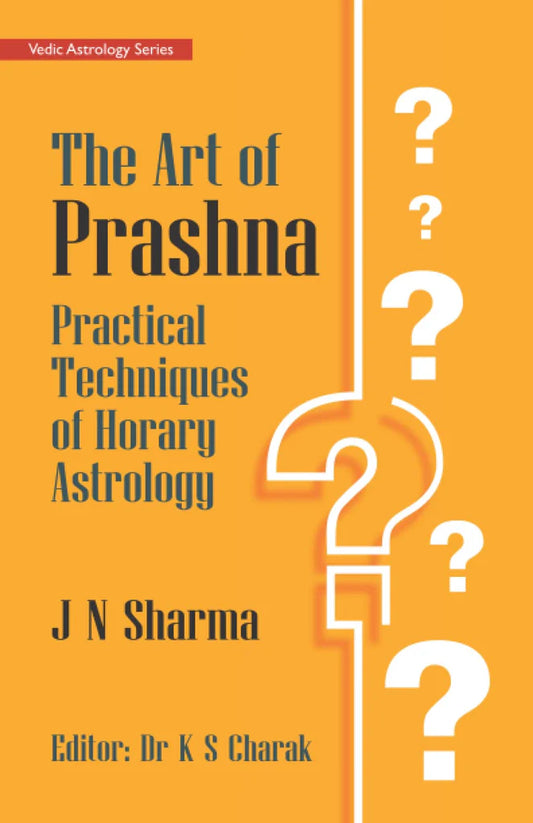 The Art of Prashna: Practical Techniques of Horary Astrology By Dr. K. S. Charak