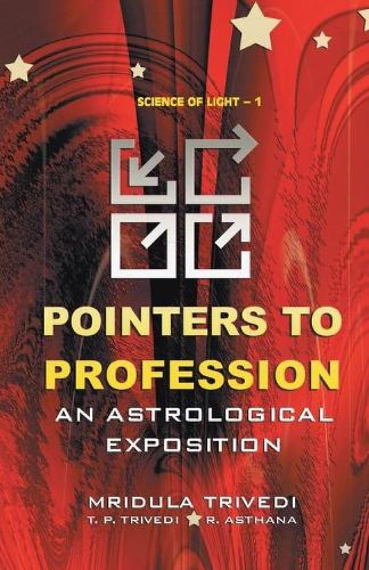 Pointers to Profession: An Astrological Exposition By Mridula Trivedi
