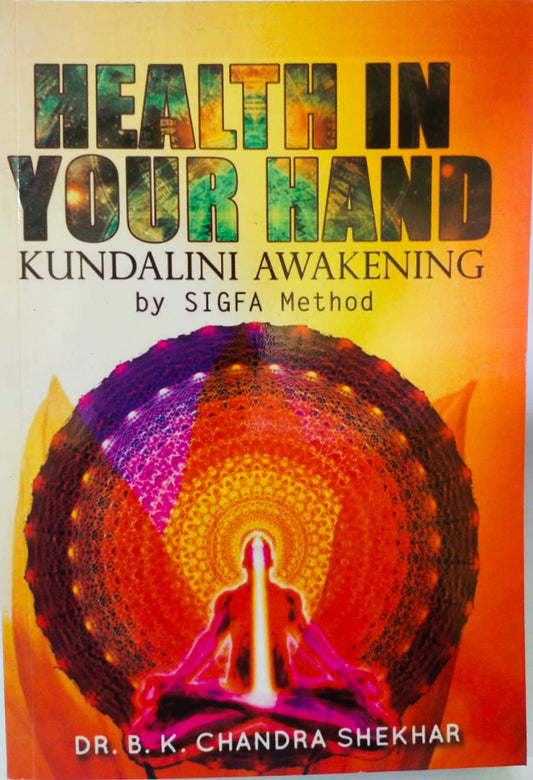 HEALTH IN YOUR HAND Kundalini Awakening By Sigfa Method By Teenage Publishers