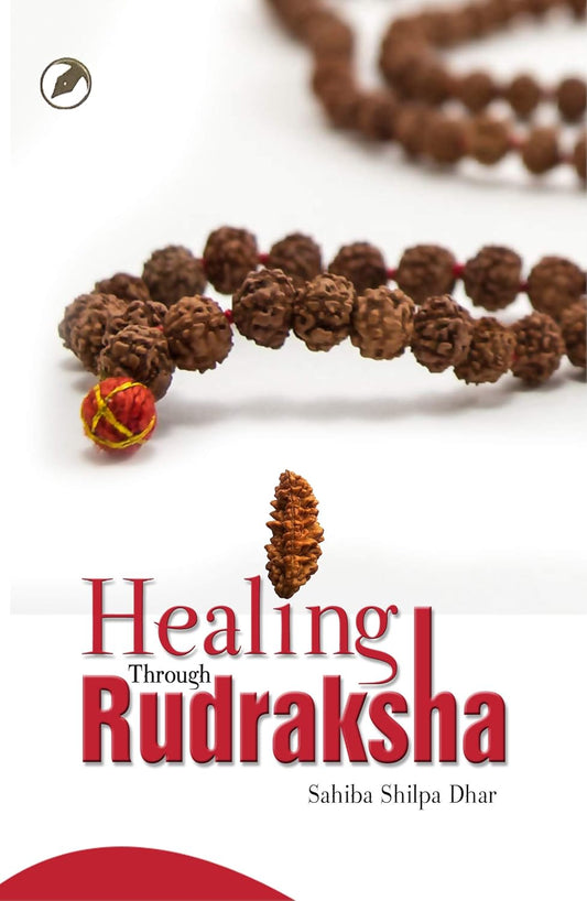 HEALING THROUGH RUDRAKSHA By Teenage Publishers