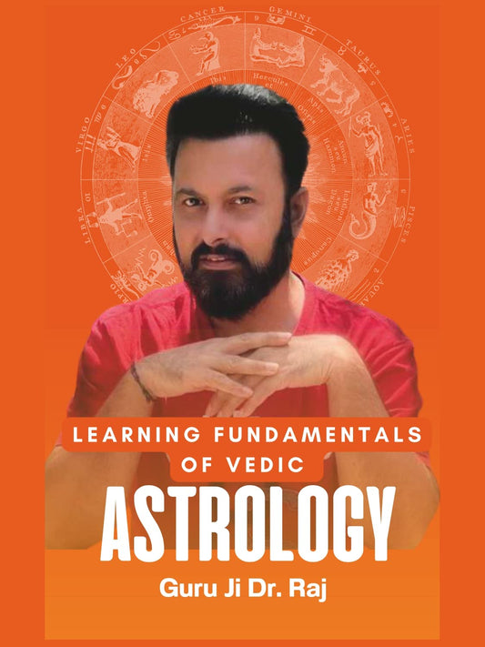 Learning Fundamentals of Vedic Astrology By  Guru Ji Dr. Raj