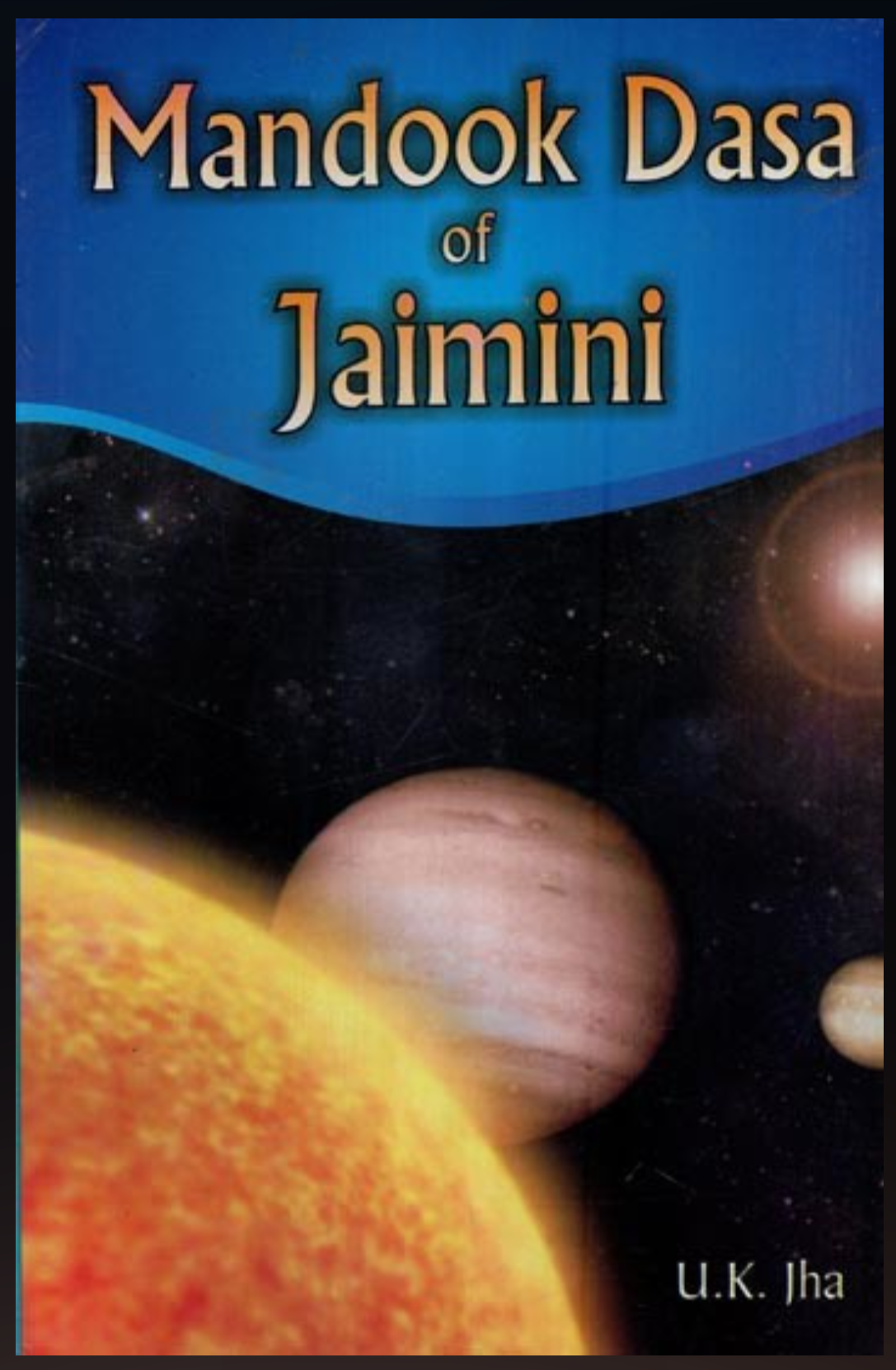 Mandook Dasa of Jaimini By U.K. Jha